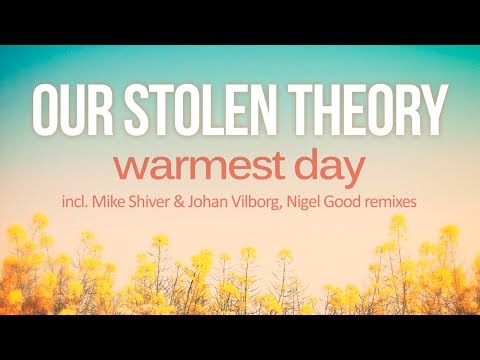 Our Stolen Theory - Warmest Day (Nigel Good Remix) [Silk Music]
