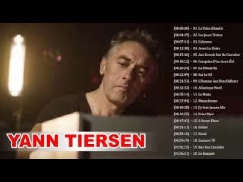 Yann Tiersen Best Songs ♫♪ Yann Tiersen Greatest Hits ♫♪ best of Yann Tiersen