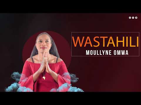 Moullyne Omwa - Wastahili (Skiza code: 9520880)