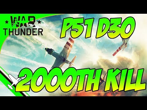 War thunder - 2000th KIll in my  p51 D30