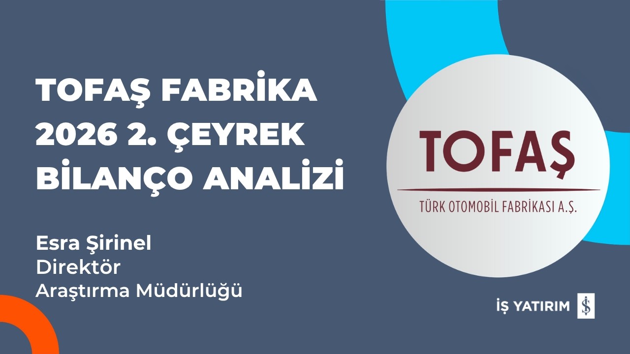 #TOASO TOFAŞ FABRİKA 2026 2. ÇEYREK BİLANÇO ANALİZİ -ESRA ŞİRİNEL