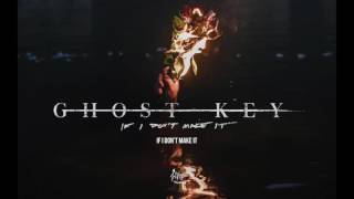 Ghost Key - If I Don't Make It