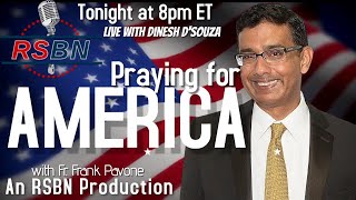 PFL-Huge Praying for America tonight with Special Guest Dinesh D'Souza! 5/10/2022
