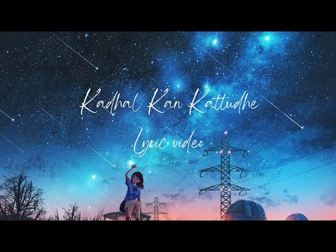| kadhal kan kattudhe | lyric video |the soul of life✨ |