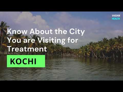 Know about the city you are visiting for treatment - Kochi