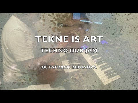 Tekne is Art  Techno Dub Jam  Elektron Octatrack  Novation Mininova
