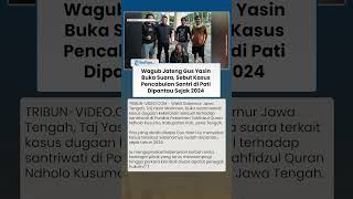 Wagub Jateng Gus Yasin Buka Suara, Kasus Dugaan Pencabulan Santriwati di Pati Dipantau Sejak 2024