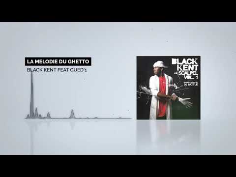 Black Kent - La Mélodie Du Ghetto feat Gued'1 [Audio]