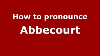 How to pronounce Abbecourt