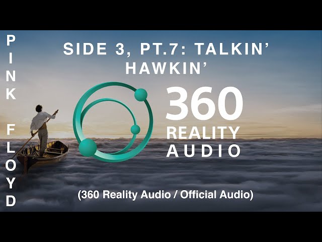 Pink Floyd - Side 3, Pt. 7: Talkin' Hawkin' (360 Reality Audio / Official Audio)