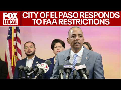 City of El Paso on the FAA flight restrictions - Full News Conference