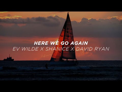 Ev Wilde X Shanice X David Ryan - Here We Go Again