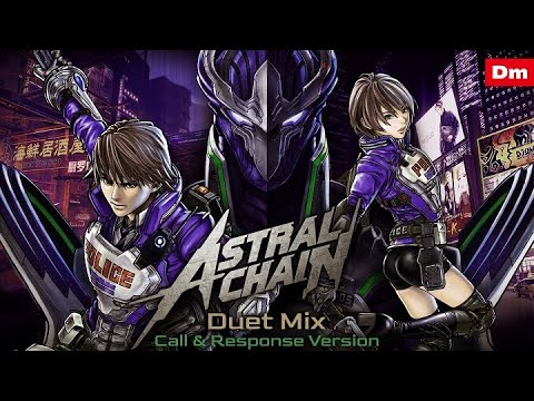 Astral Chain - Dark Hero [Duet Mix - Call & Response Version]