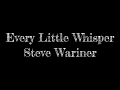 Every little whisper - Steve Wariner lyrics