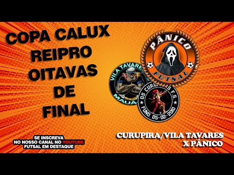 COPA CALUX REIPRO - CURUPIRAS/VILA TAVARES  X PANICOS FUTSAL