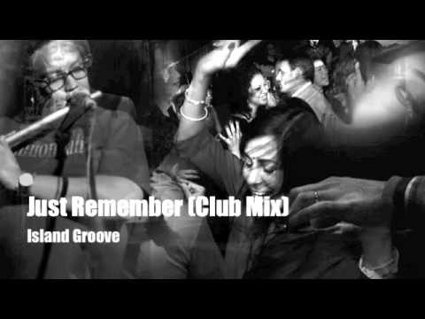 Island Groove - Just Remember (club mix)