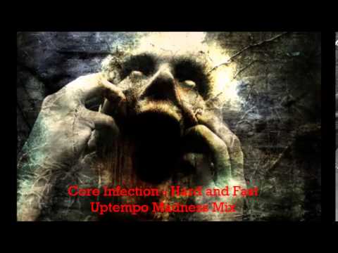 Core Infection - Hard and Fast Uptempo Madness Mix