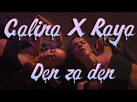 GALINA x RAYA – DEN ZA DEN (Official Video)