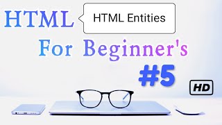 HTML Course | What Is Entities In HTML | HTML Entities | # 5