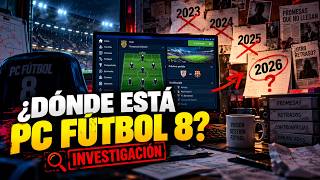 PC FÚTBOL 8: 3 AÑOS DE PROMESAS Y RETRASOS… ¿DÓNDE ESTÁ EL JUEGO? | INVESTIGACIÓ