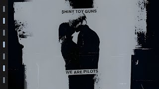Shiny Toy Guns - We Are Pilots (First Version)