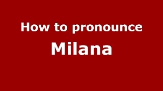 How to pronounce Milana