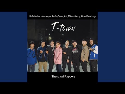 Kan lam thei (T-Town) (feat. Muffy Hauhnar, Juan Angtea, Jey Cey, Tevala, AJK, B7teen, Sammy &...