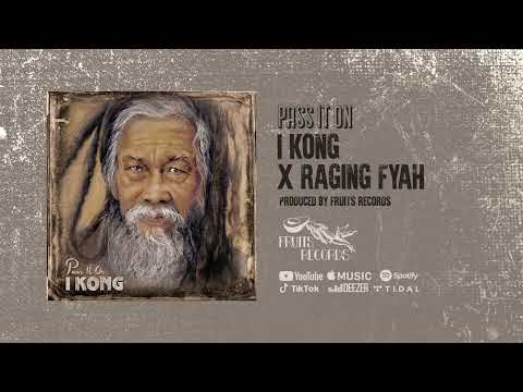I Kong, Raging Fyah, Najavibes - Pass It On [Official Audio]