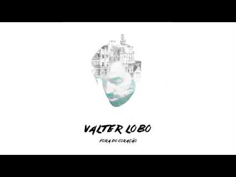 Fora Do Coração - Valter Lobo