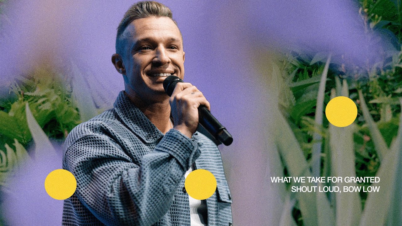 Shout Loud, Bow Low Pt. 1 | What We Take For Granted | Pastor Donny Karpinen