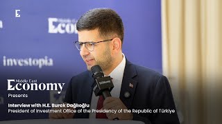 Interview with H.E. Burak Dağlıoğlu, president of the Investment Offic