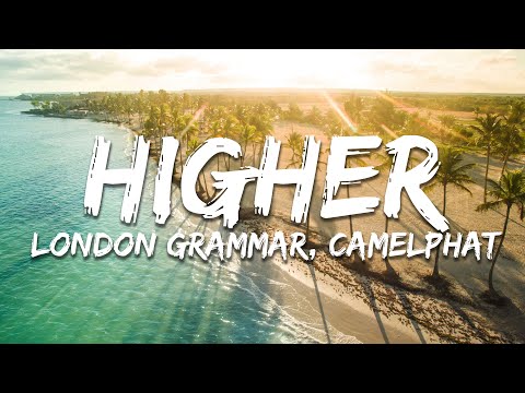 London Grammar, CamelPhat - Higher (Lyrics)