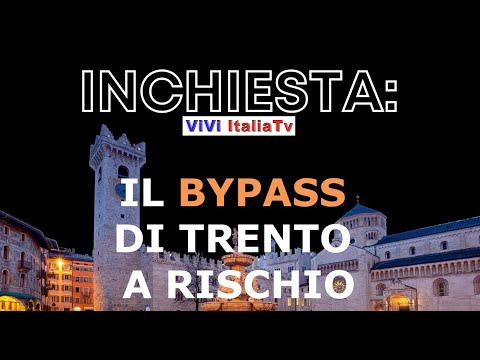 Le inchieste di ViViItalia Tv: il bypass ferroviario di Trento a rischio