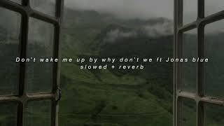 Download lagu Don't wake me up by why don't we ft Jonas blue (slowed reverb) mp3 Download lagu Don't wake me up by why don't we ft Jonas blue (slowed reverb) mp3