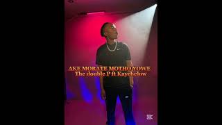 Download lagu AKE MORATE MOTHO YOWE : The double P ft Kaychelow mp3 Download lagu AKE MORATE MOTHO YOWE : The double P ft Kaychelow mp3