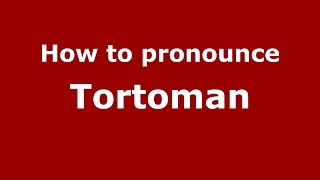 How to pronounce Tortoman