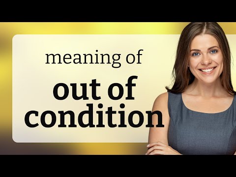 Understanding "Out of Condition": A Guide for English Learners