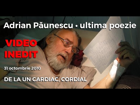 Adrian Păunescu (video cu ultima poezie) De la un cardiac, cordial • Andrei filmează în spital, 2010