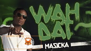 Masicka - Wah Dat (Raw) April 2017