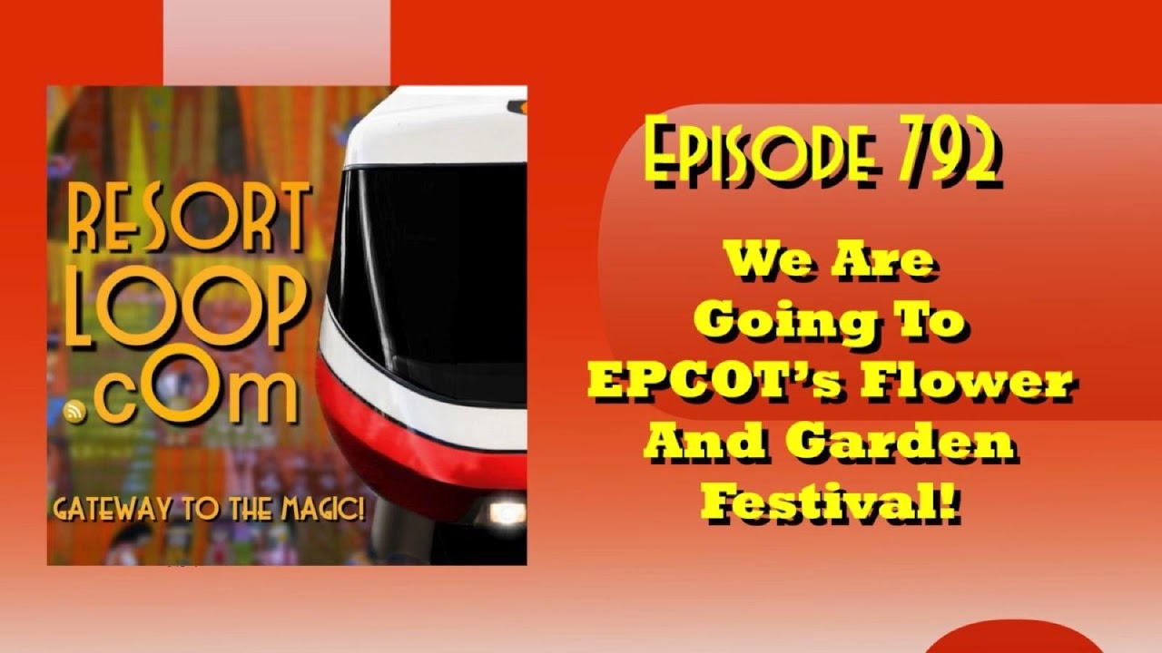 We Are Going To EPCOT's Flower And Garden Festival! [Ep. 792]