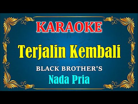 TERJALIN KEMBALI - Black Brothers [ KARAOKE HD ] Nada Pria