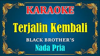 Download lagu TERJALIN KEMBALI - Black Brothers [ KARAOKE HD ] Nada Pria mp3
