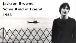 Jackson Browne (Some Kind of Friend) 1968