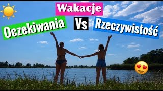 WAKACJE Oczekiwania VS Rzeczywistość☀️