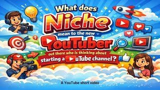 What does Niche mean to the new youtuber out there who is thinking about starting a YouTube channel?
