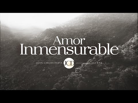 Juan Carlos Devia - Amor Inmensurable (Letra)