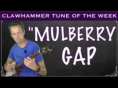 Clawhammer Banjo - Tune and Tab (and tutorial!) of the Week: "Mulberry Gap"
