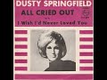 Dusty Springfield  "All Cried Out"
