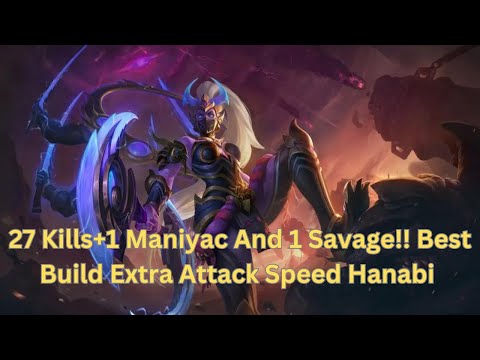 27 Kills + 1 Maniyac & 1 Savage!! Hanabi Real Monster Late Game!! Build Top 1 Global Hanabi ~ MLBB