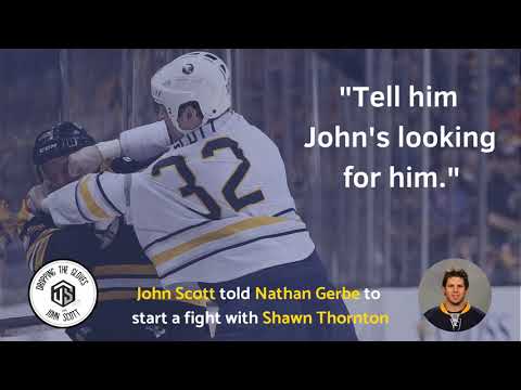 John Scott sent Nathan Gerbe to start a fight with Shawn Thornton